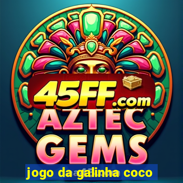 jogo da galinha coco